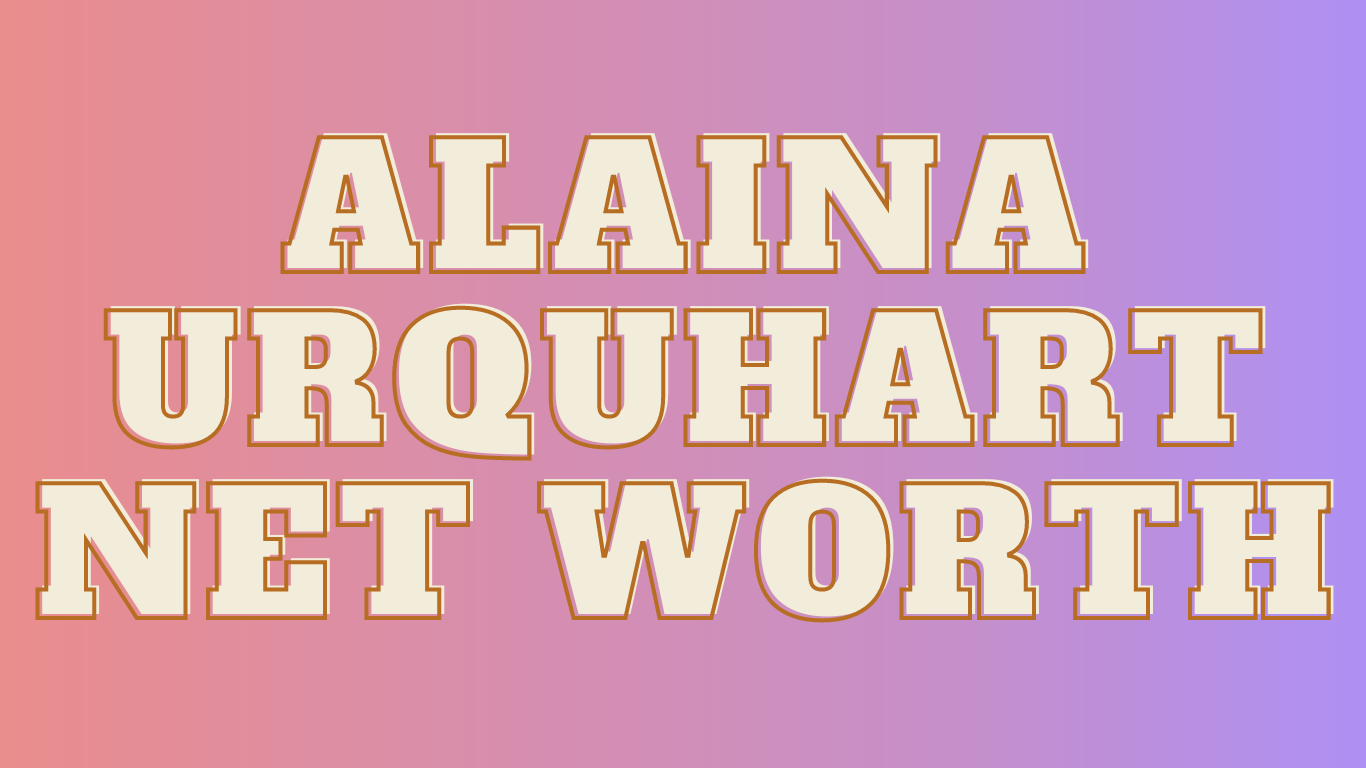 Alaina Urquhart Net Worth 2023 Revealed :Unlocking the Mystery