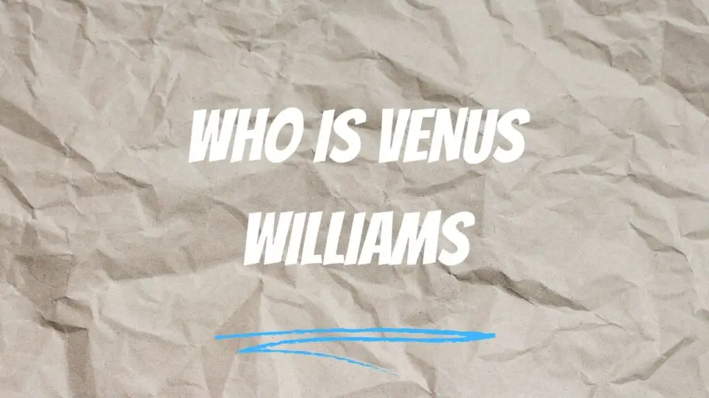 Who Is Venus Williams